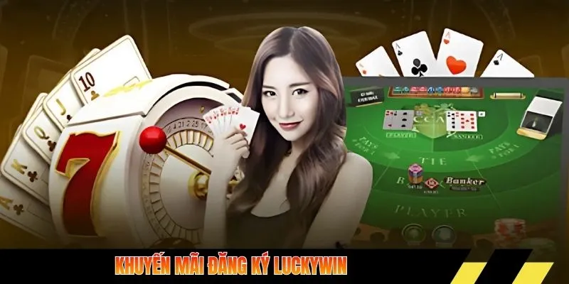 Khuyến mãi đăng ký Luckywin