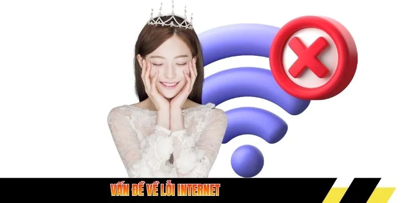 Vấn đề về lỗi internet